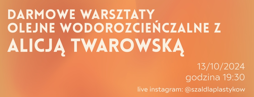 Warsztaty Oleje wodorozcieńczalne z Alicją Twarowską 13.10